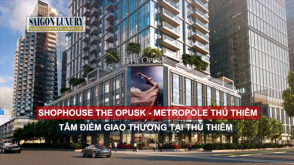 Shophouse The Opusk Metropole Thủ Thiêm